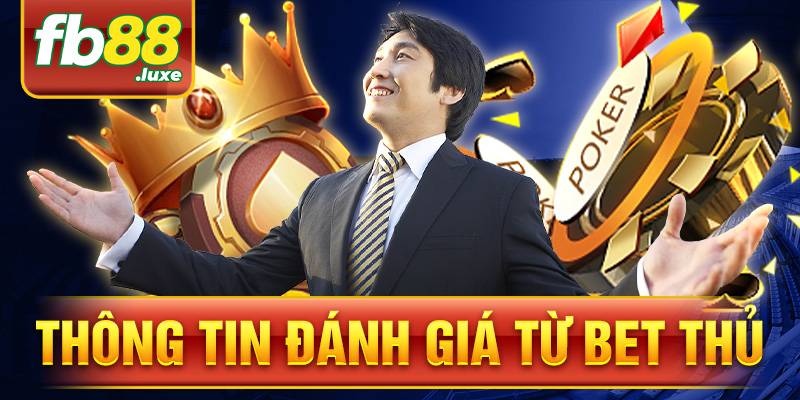 Thông tin đánh giá từ bet thủ tham gia FB88