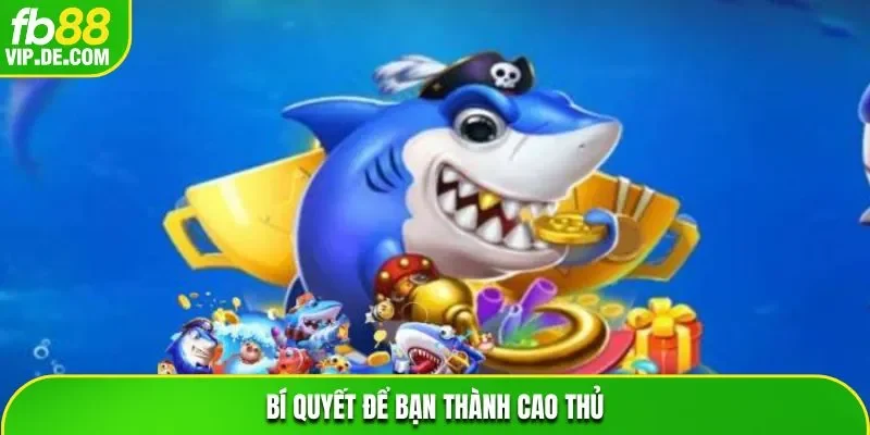 Bí quyết để bạn thành cao thủ