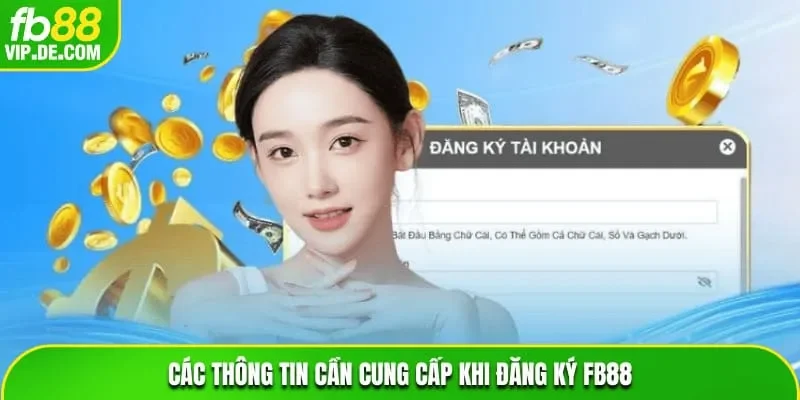 Các thông tin cần cung cấp khi đăng ký FB88