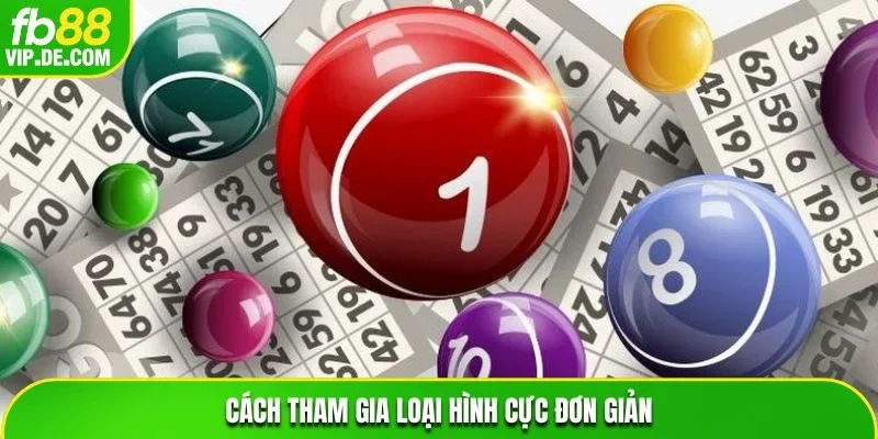 Cách tham gia loại hình cực đơn giản