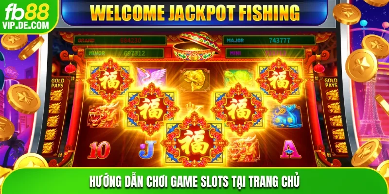 Cách vào trang chủ trải nghiệm trò chơi slots