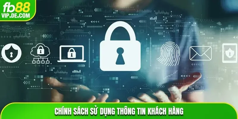 Chính sách sử dụng thông tin khách hàng