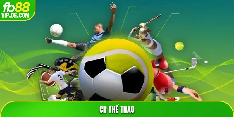 CR Thể Thao – Địa Điểm Chơi Game Với Đa Dạng Quyền Lợi