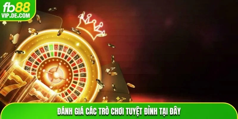 Đánh giá các trò chơi tuyệt đỉnh tại đây