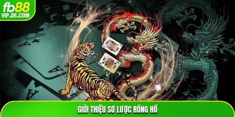 Giới thiệu sơ lược Rồng Hổ FB88