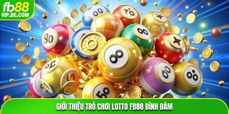Giới thiệu trò chơi Lotto FB88 đình đám