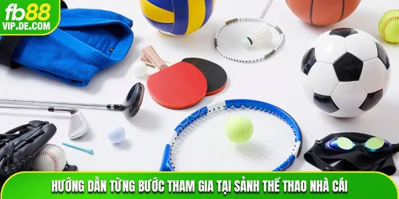 Hướng dẫn từng bước tham gia tại sảnh Thể Thao 
