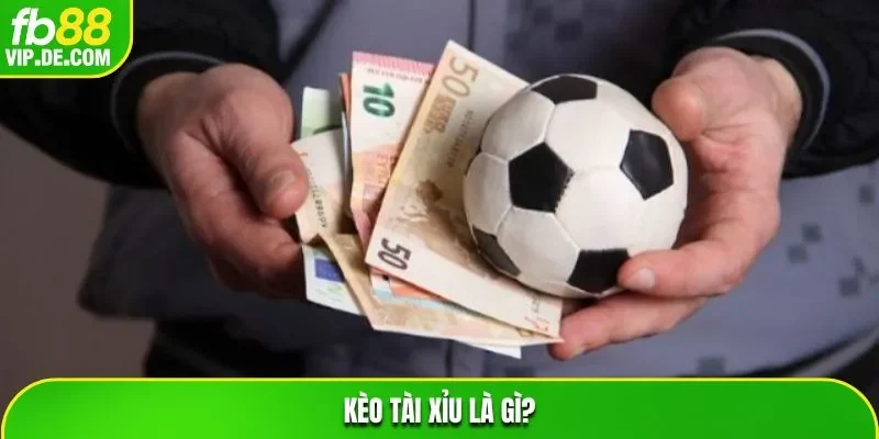 Kèo tài xỉu là gì?