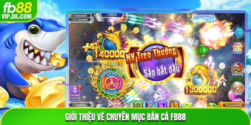 Khái quát về chuyên mục bắn cá FB88