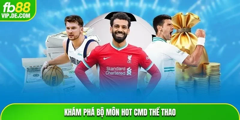 Khám phá bộ môn hot CMD thể thao