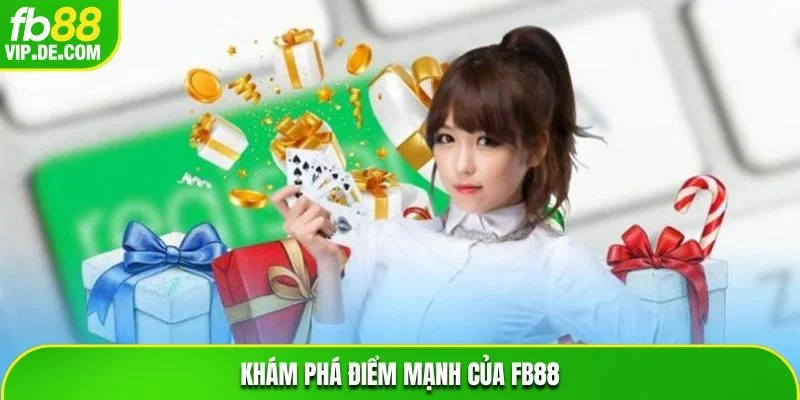 Khám phá điểm mạnh của FB88
