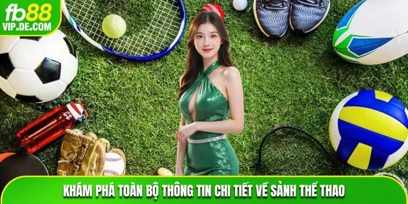 Khám phá toàn bộ thông tin chi tiết về sảnh Thể Thao