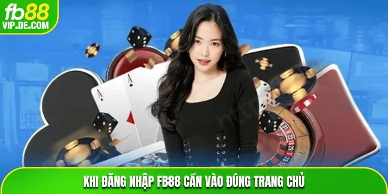 Khi đăng nhập FB88 cần vào đúng trang chủ