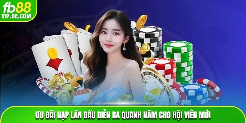 Ưu đãi nạp lần đầu diễn ra quanh năm cho hội viên mới