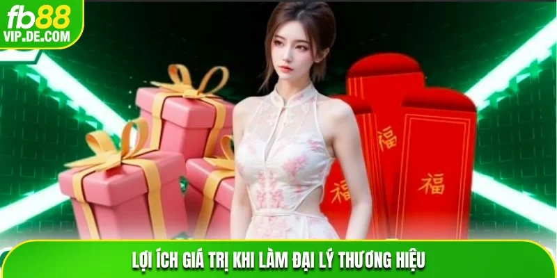 Lợi ích giá trị khi làm đại lý thương hiệu