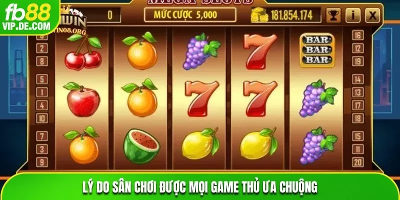 Lý do sân chơi được mọi game thủ ưa chuộng
