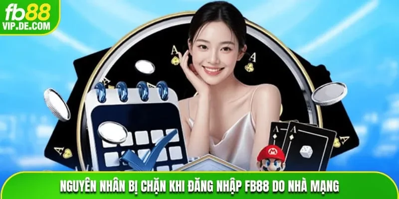 Nguyên nhân bị chặn khi đăng nhập FB88 do nhà mạng