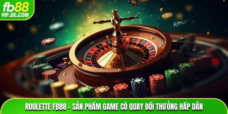 Roulette FB88 – Sản Phẩm Game Cò Quay Đổi Thưởng Hấp Dẫn