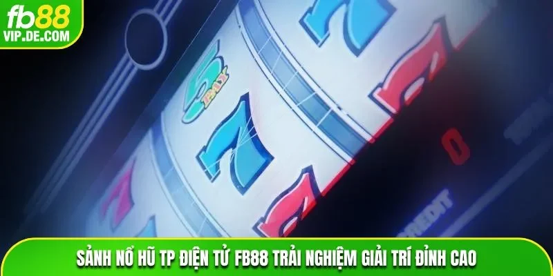 Sảnh nổ hũ TP Điện tử