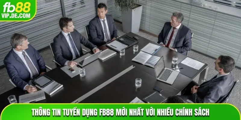 Thông tin tuyển dụng FB88 mới nhất với nhiều chính sách