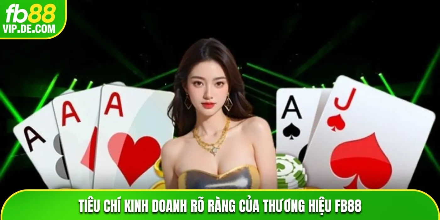 Tiêu chí kinh doanh rõ ràng của thương hiệu FB88