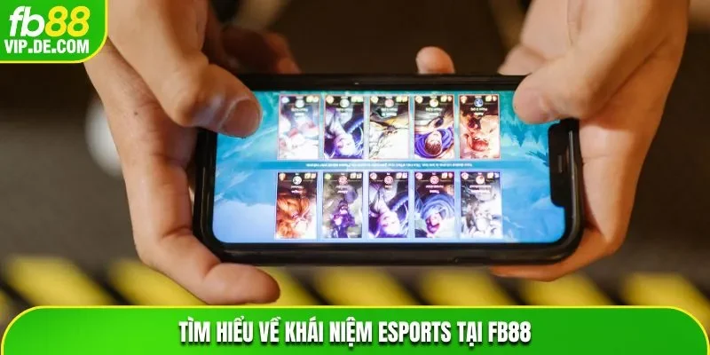 Tìm hiểu về khái niệm Esports tại FB88