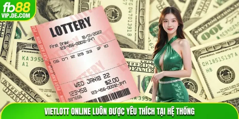 Vietlott online luôn được yêu thích tại hệ thống