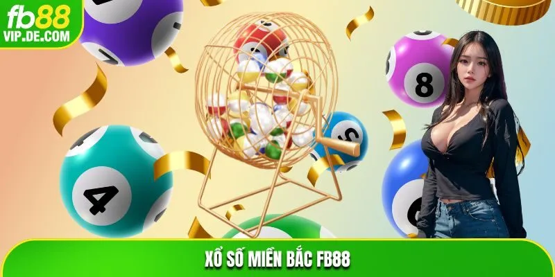 Xổ Số Miền Bắc FB88 – Đường Tắt Giúp Hội Viên Trở Thành Tỷ Phú